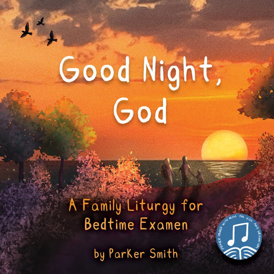 Good Night God: A Family Liturgy for Bedtime Examen