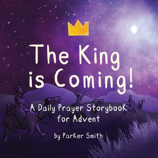 The King is Coming! A Daily Prayer Storybook for Advent